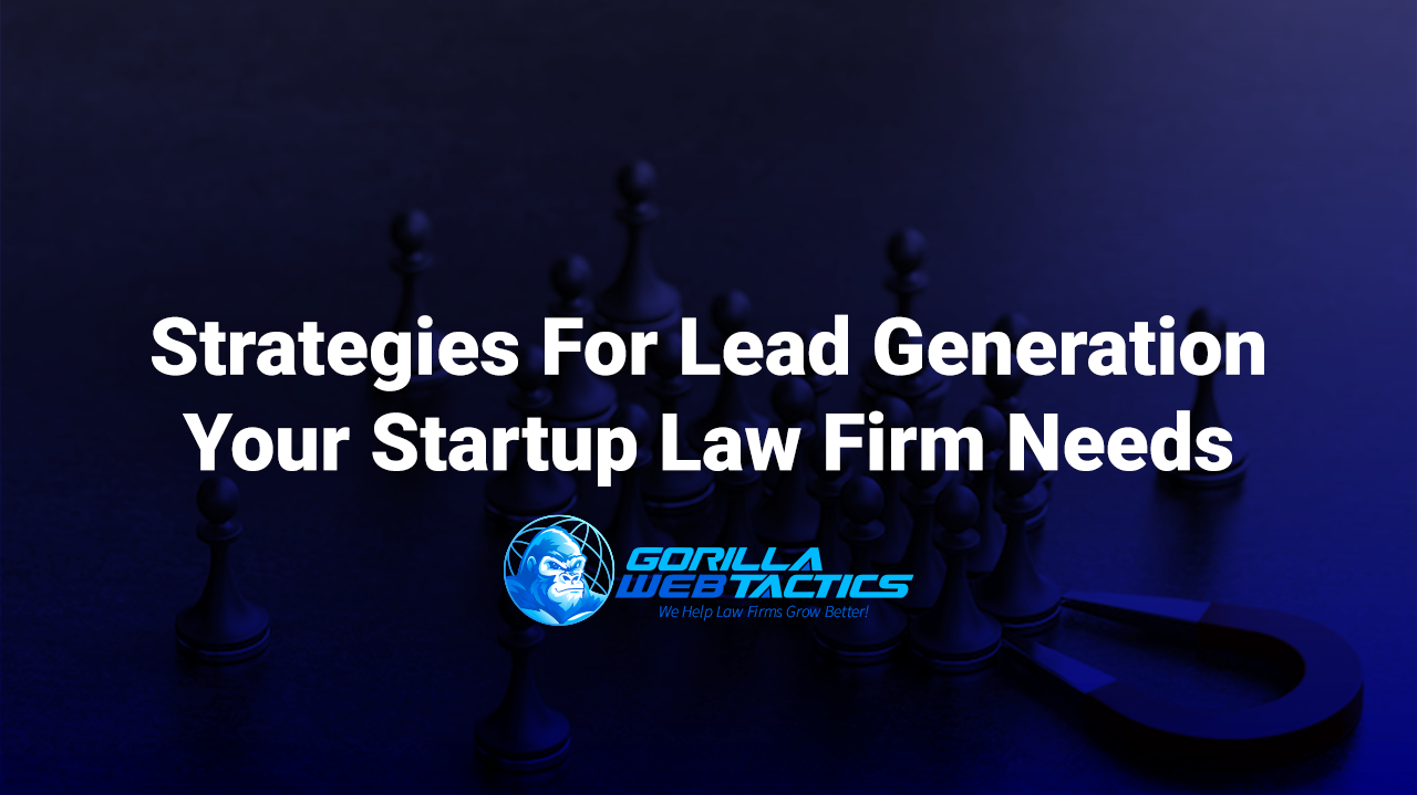 Top Lead Generation Strategies For Startup Law Firms