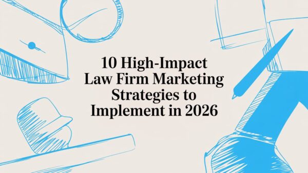 10 High-Impact Law Firm Marketing Strategies to Implement in 2026
